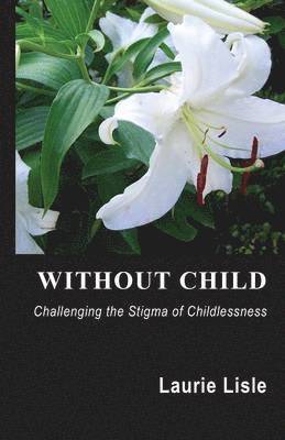 Laurie Lisle - Without Child, Häftad