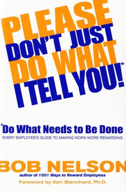 Bob Nelson - Please Don't Just Do What I Tell You! Do What Needs to Be Done, E-bok
