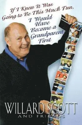 Willard Scott - If I Knew it Was Going to Be This Much Fun, I Would Have Become a Grandparent First, Häftad. Tillgänglighet: Lägg i varukorg