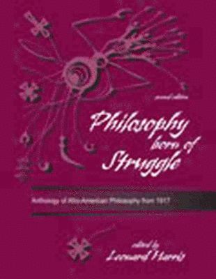 Leonard Harris - Philosophy Born of Struggle: Anthology of Afro-American Philosophy From 1917, Häftad