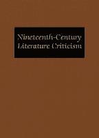 Lynn M. Zott - Nineteenth-Century Literature Criticism: Excerpts from Criticism of the Works of Nineteenth-Century Novelists, Poets, Playwrights, Short-Story Writers, Inbunden