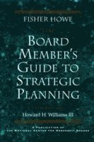 Fisher Howe - Board Member's Guide to Strategic Planning, Inbunden