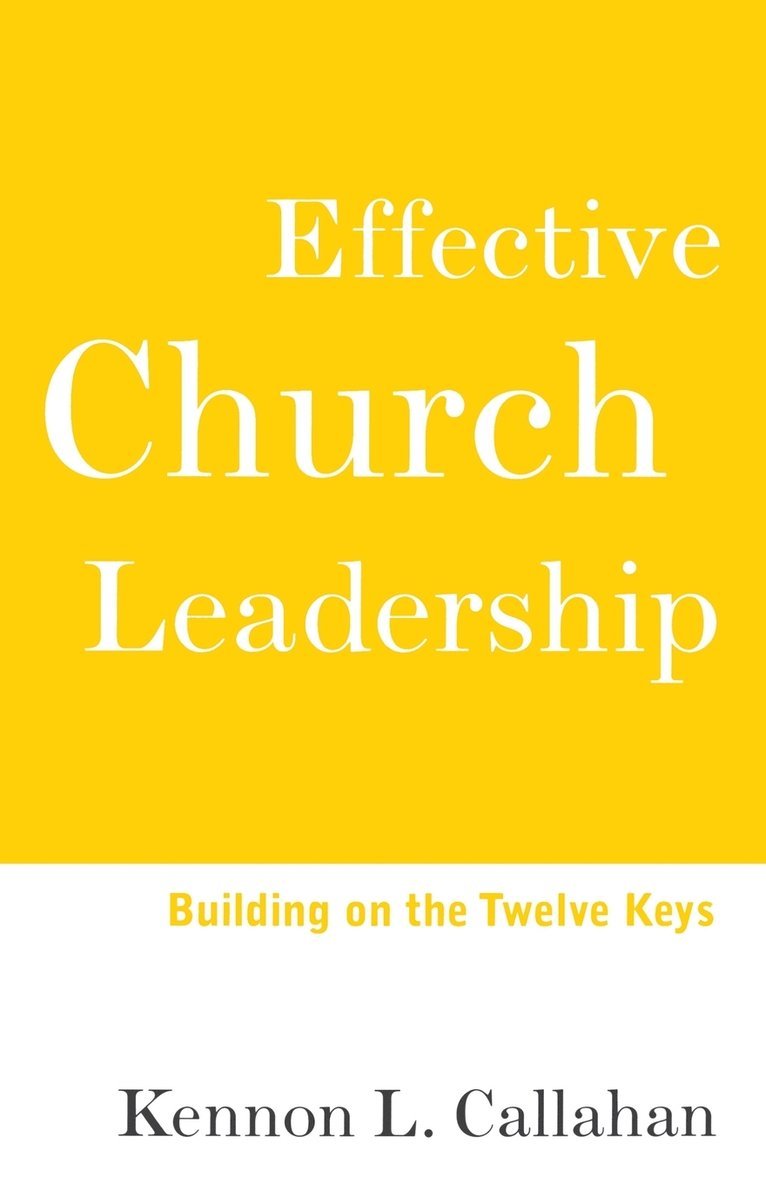 Kennon L. Callahan - Effective Church Leadership, Häftad