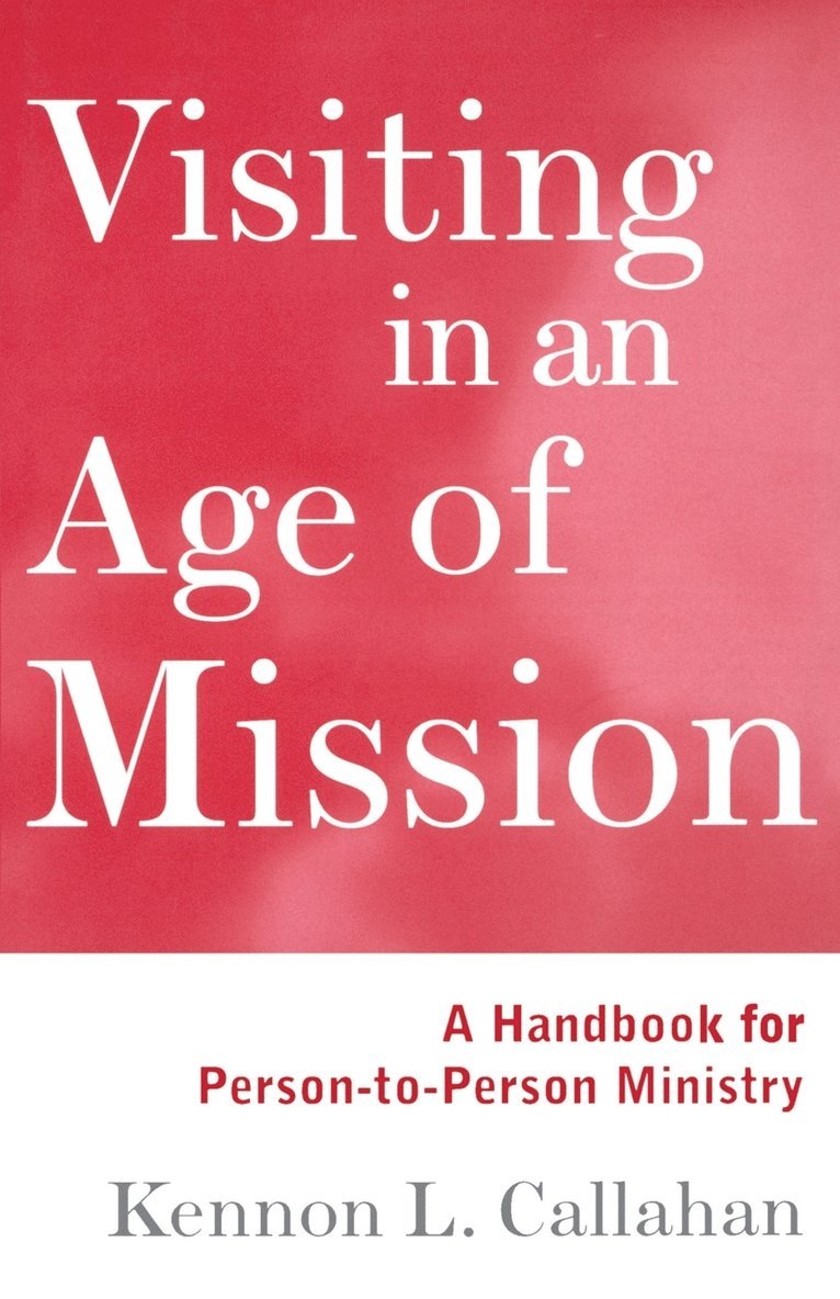 Kennon L. Callahan - Visiting in an Age of Mission, Häftad