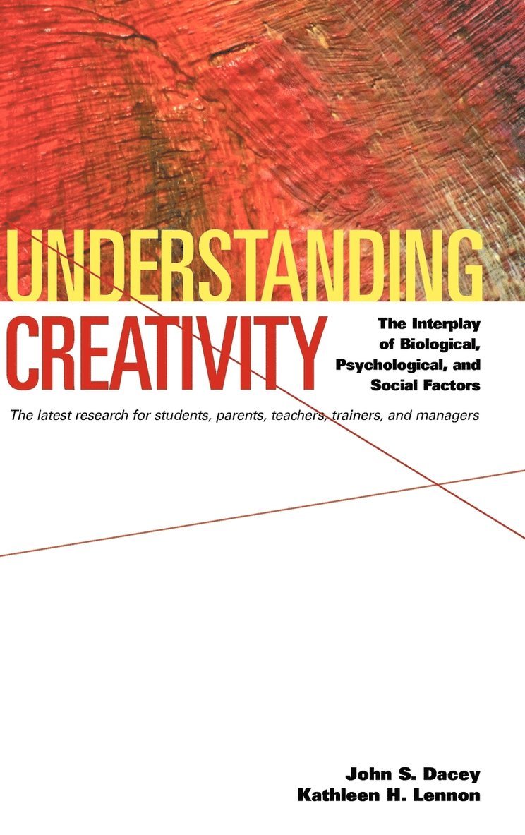 John S. Dacey, Kathleen H. Lennon - Understanding Creativity, Inbunden