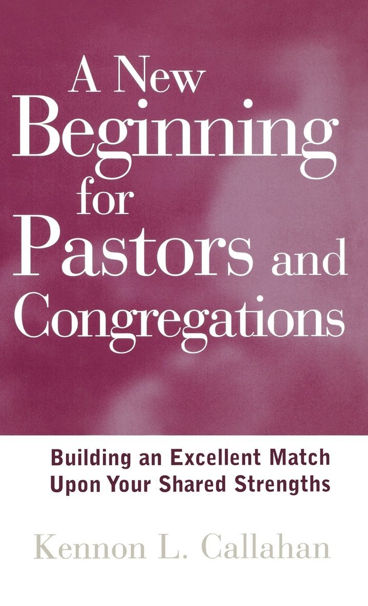 Kennon L. Callahan - New Beginning for Pastors and Congregations, Inbunden