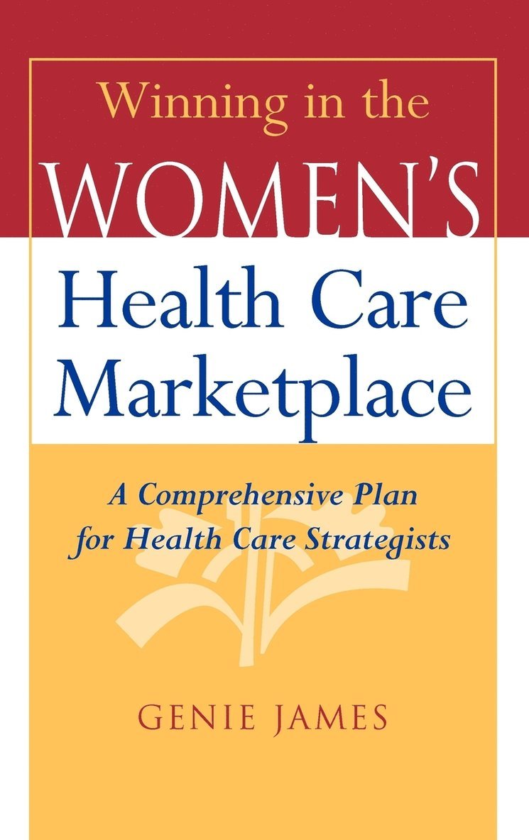 Genie James - Winning in the Women's Health Care Marketplace, Inbunden. Tillgänglighet: Lägg i varukorg