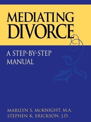 Marilyn S. McKnight, Stephen K. Erickson - Mediating Divorce, Häftad