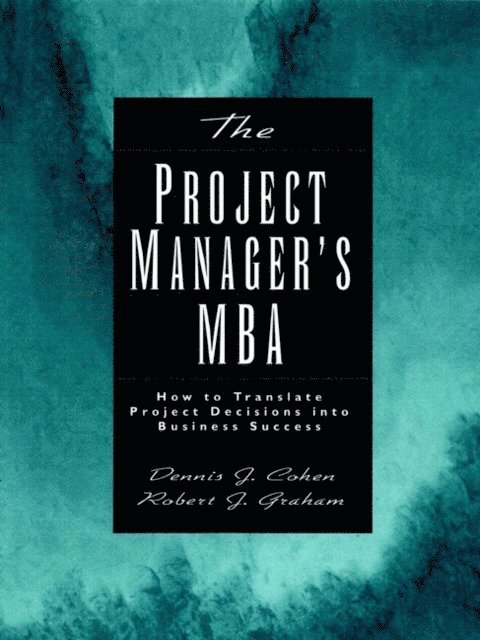 Robert J. Graham, Dennis J. Cohen - Project Manager's MBA, E-bok. Tillgänglighet: Lägg i varukorg