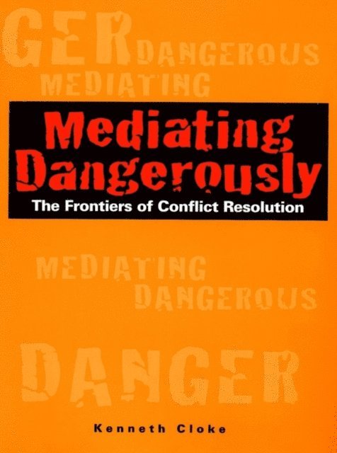 Kenneth Cloke - Mediating Dangerously, E-bok
