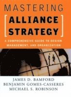 James D. Bamford, Benjamin Gomes-Casseres, Michael S. Robinson - Mastering Alliance Strategy, Inbunden