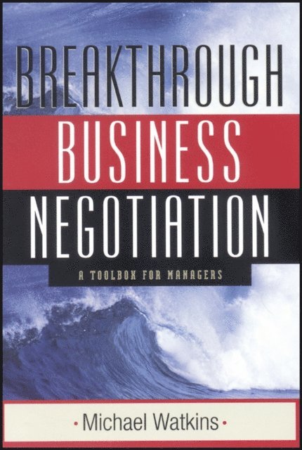 Michael Watkins - Breakthrough Business Negotiation, E-bok