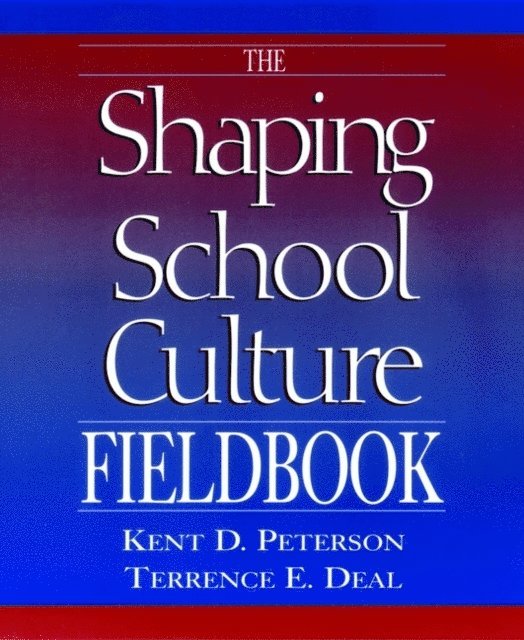 Terrence E. Deal, Kent D. Peterson - Shaping School Culture Fieldbook, E-bok