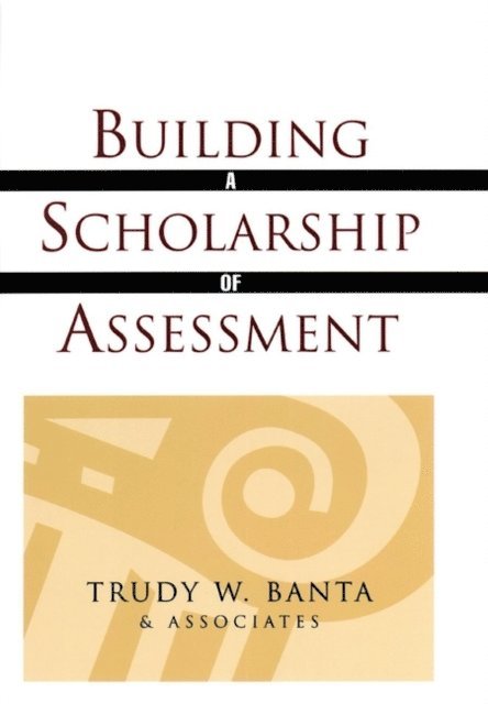 Trudy W. Banta and Associates - Building a Scholarship of Assessment, E-bok