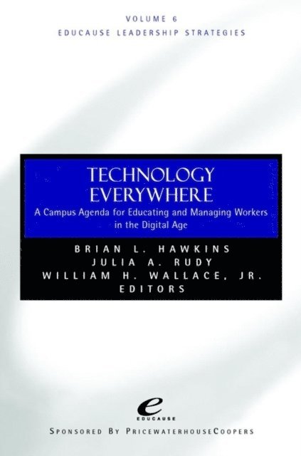 Jr. William H. Wallace, Julia A. Rudy, Brian L. Hawkins - Educause Leadership Strategies, Technology Everywhere, E-bok