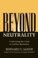 Bernard S. Mayer - Beyond Neutrality, Inbunden. Tillgänglighet: Lägg i varukorg
