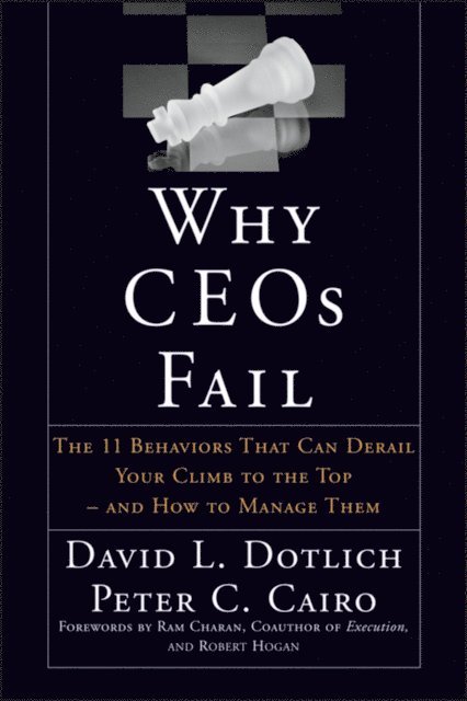 Peter C. Cairo, David L. Dotlich - Why CEOs Fail, E-bok