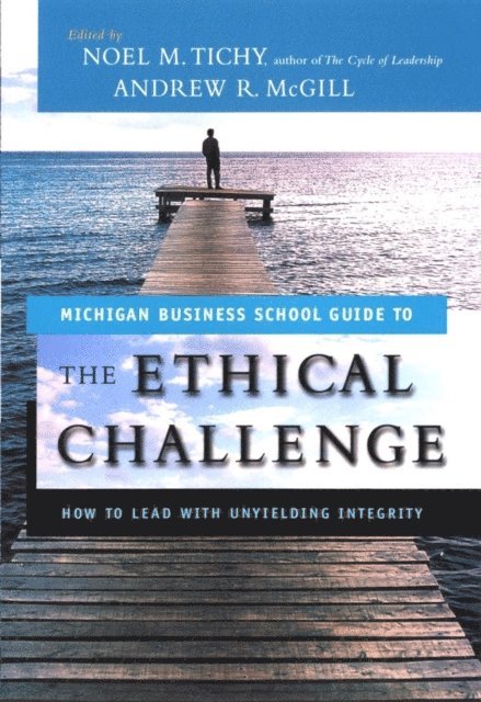 Andrew McGill, Noel M. Tichy - Ethical Challenge, E-bok