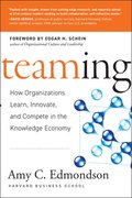 Teaming - How Organizations Learn, Innovate and Compete in the Knowledge Economy