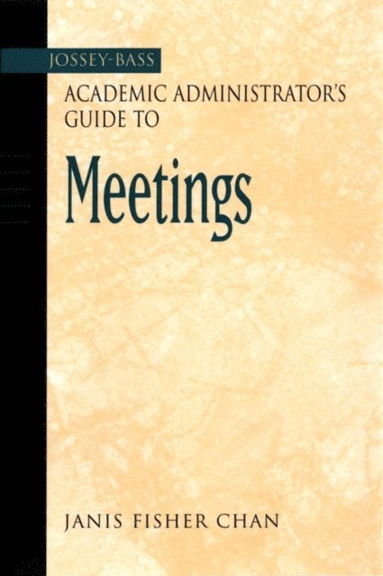 Janis Fisher Chan - Jossey-Bass Academic Administrator's Guide to Meetings, E-bok