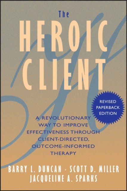 Jacqueline A. Sparks, Scott D. Miller, Barry L. Duncan - Heroic Client, E-bok
