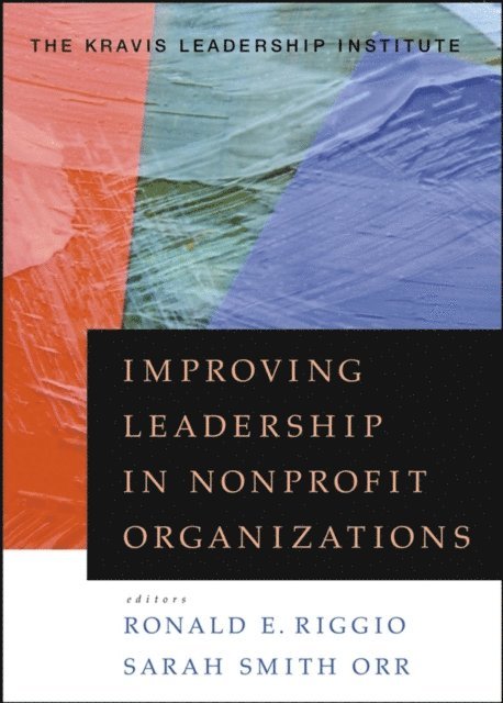 Jack Shakely, Sarah Smith Orr, Ronald E. Riggio - Improving Leadership in Nonprofit Organizations, E-bok