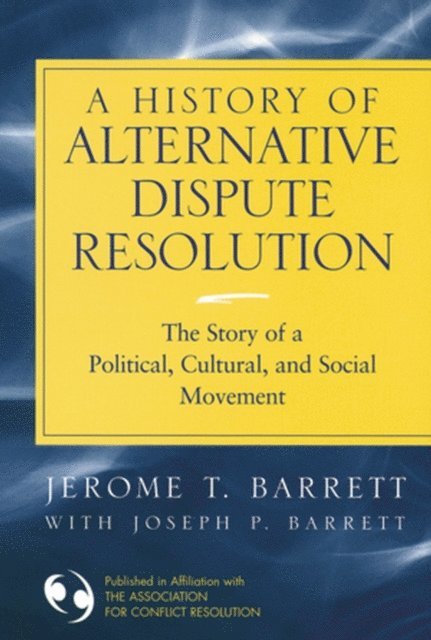 Joseph Barrett, Jerome T. Barrett - History of Alternative Dispute Resolution, E-bok