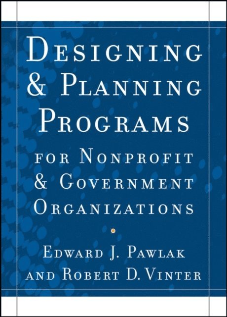 Robert D. Vinter, Edward J. Pawlak - Designing and Planning Programs for Nonprofit and Government Organizations, E-bok. Tillgänglighet: Lägg i varukorg
