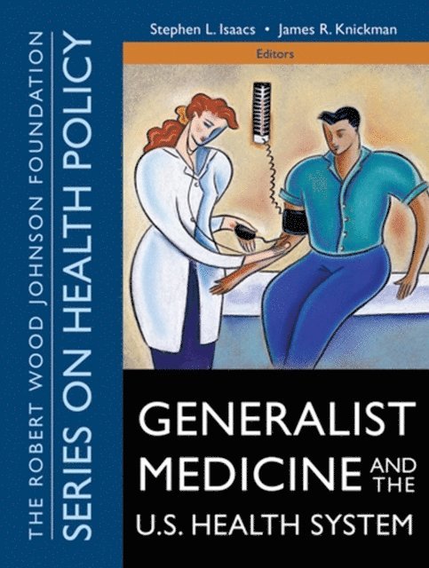 James R. Knickman, Stephen L. Isaacs - Generalist Medicine and the U.S. Health System, E-bok