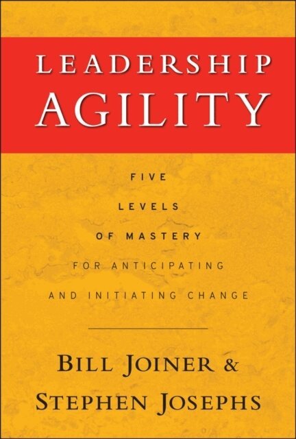 William B. Joiner, Stephen A. Josephs - Leadership Agility, Inbunden