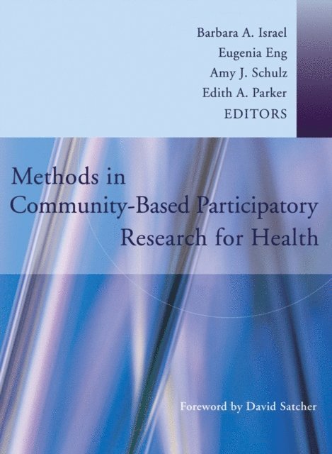 Edith A. Parker, Amy J. Schulz, Eugenia Eng, Barbara A. Israel - Methods in Community-Based Participatory Research for Health, E-bok