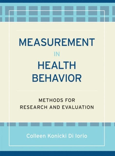 Colleen Konicki DiIorio - Measurement in Health Behavior, E-bok