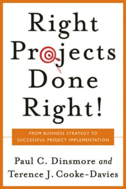 Terence J. Cooke-Davies, Paul C. Dinsmore - Right Projects Done Right, E-bok