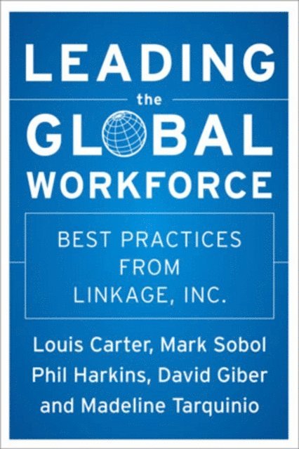 Louis Carter, Madeline Tarquinio, Mark Sobol, David Giber, Phil Harkins - Leading the Global Workforce, E-bok