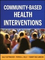 Sally Guttmacher, Patricia Kelly Vana, Yumary Ruiz-Janecko - Community-Based Health Interventions, Häftad