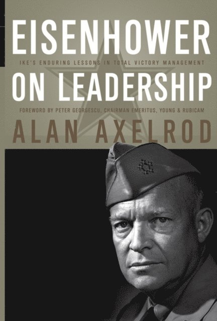 Peter Georgescu, Alan Axelrod - Eisenhower on Leadership, E-bok