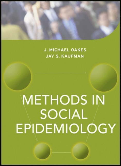 Jay S. Kaufman, J. Michael Oakes - Methods in Social Epidemiology, E-bok