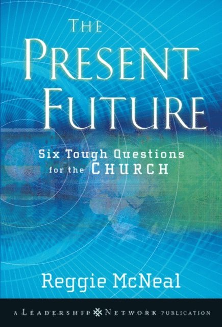 Reggie McNeal - Present Future, E-bok