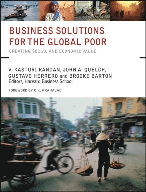 Brooke Barton, Gustavo Herrero, John A. Quelch, V. Kashturi Rangan - Business Solutions for the Global Poor, E-bok