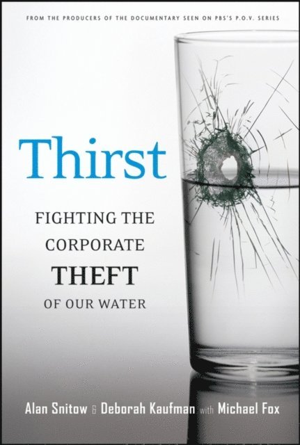 Michael Fox, Deborah Kaufman, Alan Snitow - Thirst, E-bok