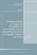 Conventionality in Cognitive Development: How Children Acquire Shared Representations in Language, Thought, and Action