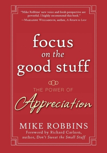 Mike Robbins - Focus on the Good Stuff, E-bok