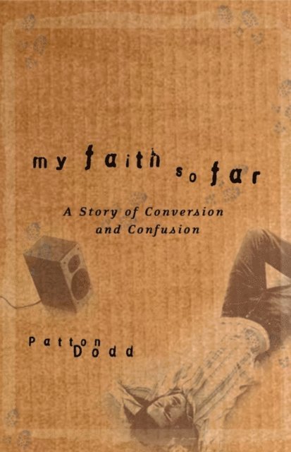 Patton Dodd - My Faith So Far, E-bok