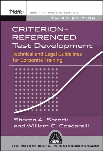 William C. Coscarelli, Sharon A. Shrock - Criterion-referenced Test Development, E-bok