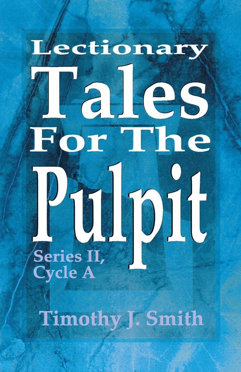 Timothy J. Smith - Lectionary Tales for the Pulpit: Series II, Cycle A, Häftad