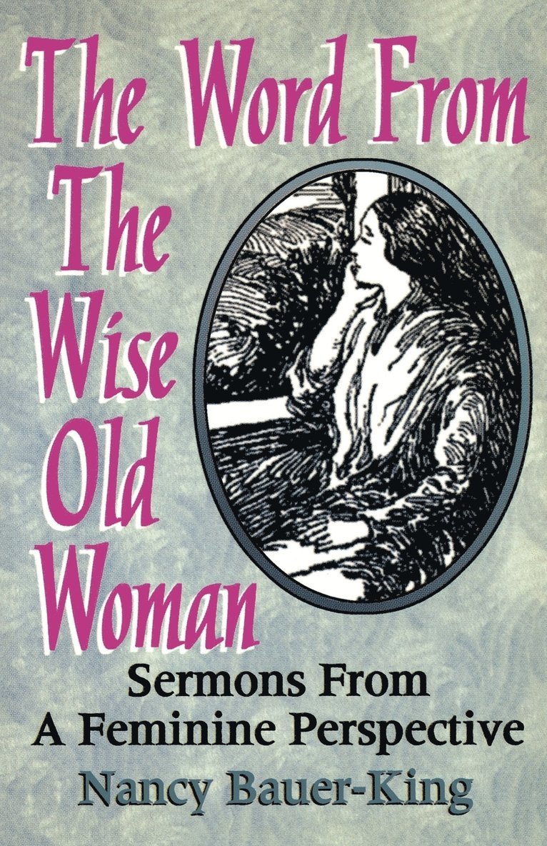 Nancy Bauer-King - Word From The Wise Old Woman, Häftad