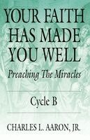 Charles L Aaron Jr - Your Faith Has Made You Well, Häftad