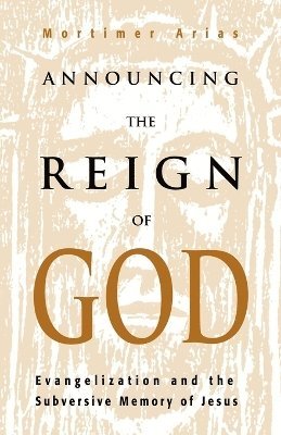 Mortimer Arias - Announcing the Reign of God, Häftad