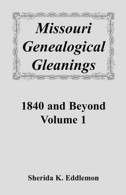 Sherida K Eddlemon - Missouri Genealogical Gleanings 1840 and Beyond, Volume 1, Häftad. Tillgänglighet: Lägg i varukorg