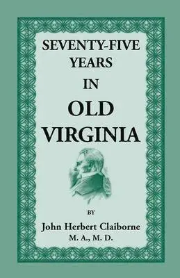 John Herbert Claiborne - Seventy-Five Years in Old Virginia, Häftad. Tillgänglighet: Lägg i varukorg